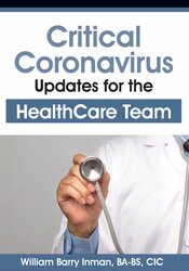 William Barry Inman - Critical Coronavirus Updates for the Healthcare Team - Presented by a CDC/Public Health Epidemiologist
