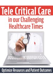 Dr. Paul Langlois - Tele Critical Care (TCC) in our Challenging Healthcare Times - Optimize Resources and Patient Outcomes