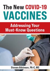 Steven Atkinson - The New COVID-19 Vaccines - Addressing Your Must-Know Questions