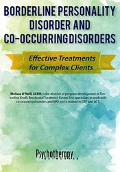 Melissa O'Neill - Borderline Personality Disorder and Co-Occurring Disorders - Effective Treatments for Complex Clients