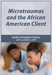 Candice Richardson Dickens - Microtraumas and the African American Client