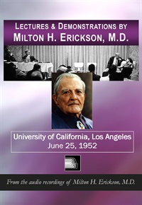 Lectures & Demonstrations by Milton H. Erickson, MD - UCLA - June 25, 1952
