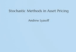 Andrew Lyasoff - Stochastic Methods in Asset Pricing