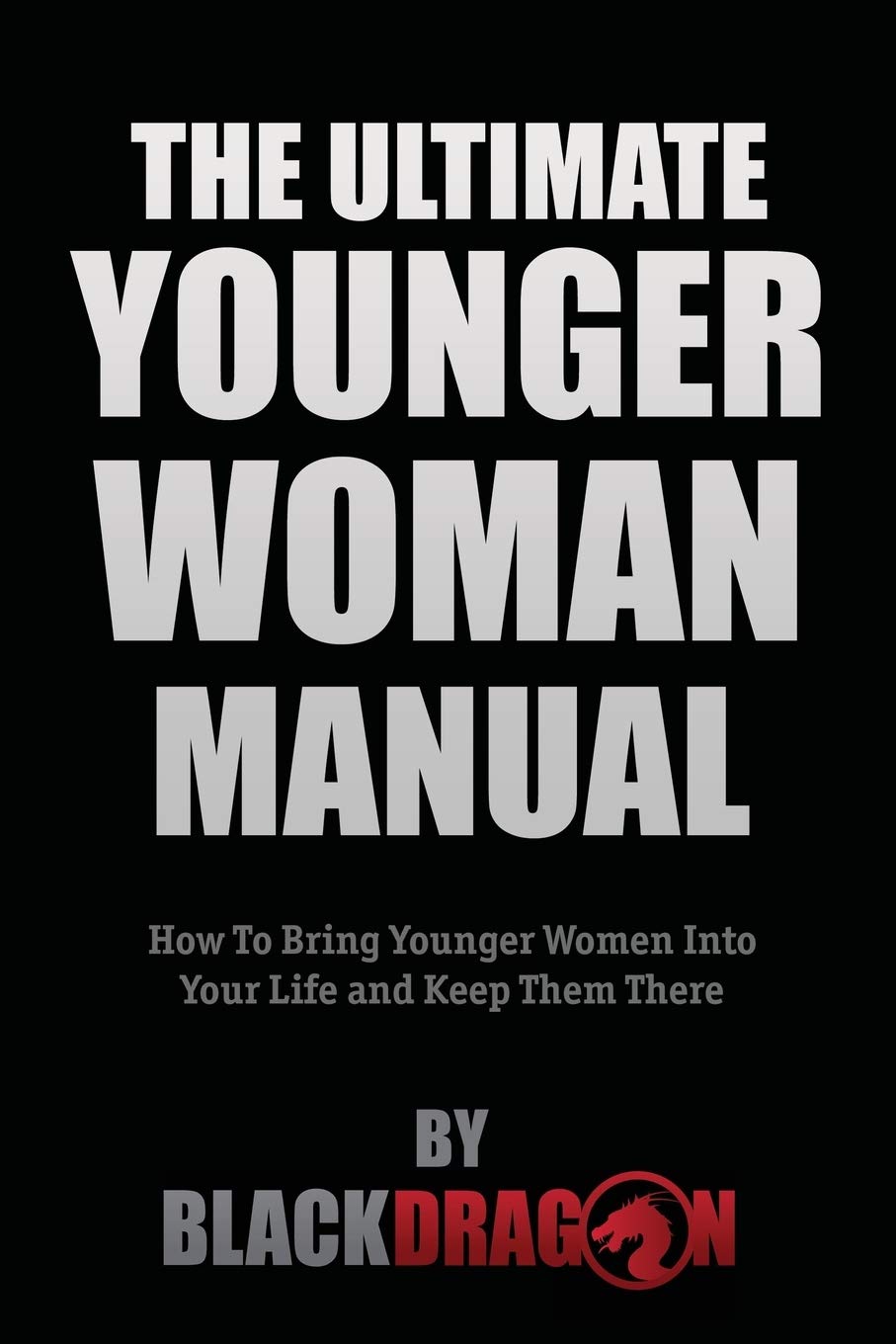Blackdragon - The Ultimate Younger Woman Manual 2018 version