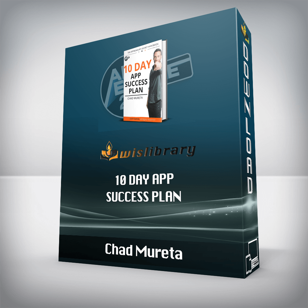 Chad Mureta – 10 Day App Success Plan