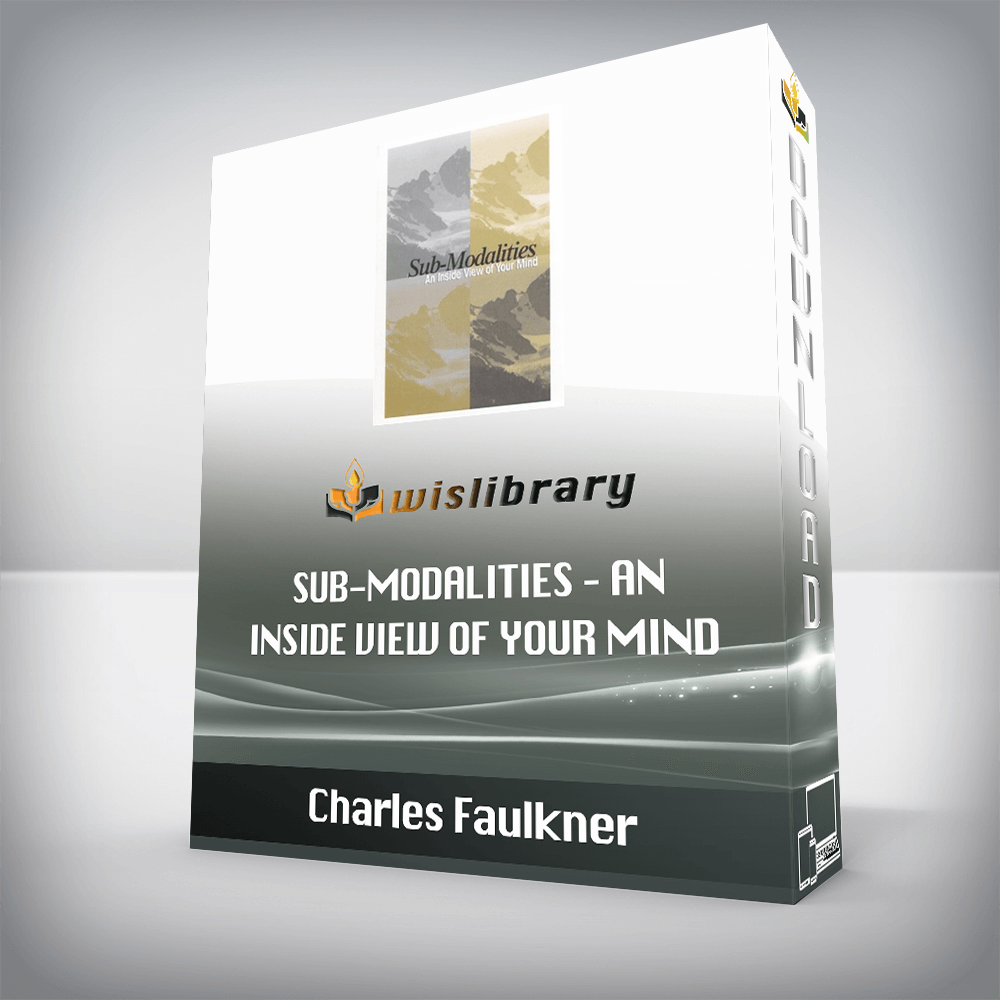 Charles Faulkner – Sub-Modalities – An Inside View of Your Mind