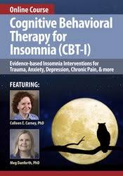 Colleen E. Carney, PhD & Meg Danforth, PhD - Cognitive Behavioral Therapy for Insomnia Evidence-based Insomnia