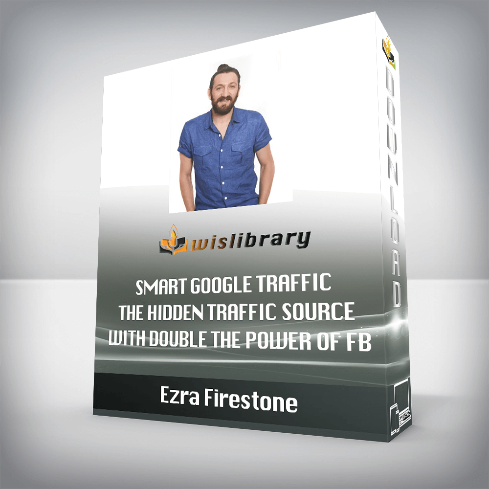 Ezra Firestone – Smart Google Traffic – The Hidden Traffic Source With Double The Power Of FB