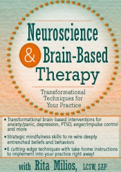 Rita Milios - Neuroscience and Brain-Based Therapy - Transformational Techniques for Your Practice