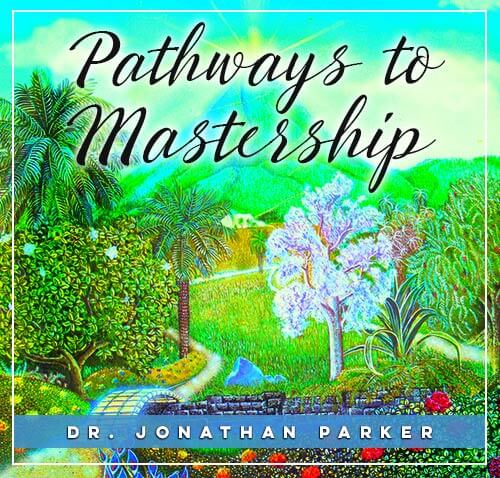 Jonathan Parker - The Pathways to Mastership - In Search of Enlightenment