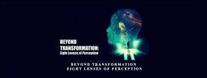 Joseph Riggio - BEYOND TRANSFORMATION - Eight Lenses of Perception