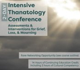 Joy R. Samuels - 2-Day Intensive Thanatology Conference Assessments & Interventions for Grief - Loss & Mourning