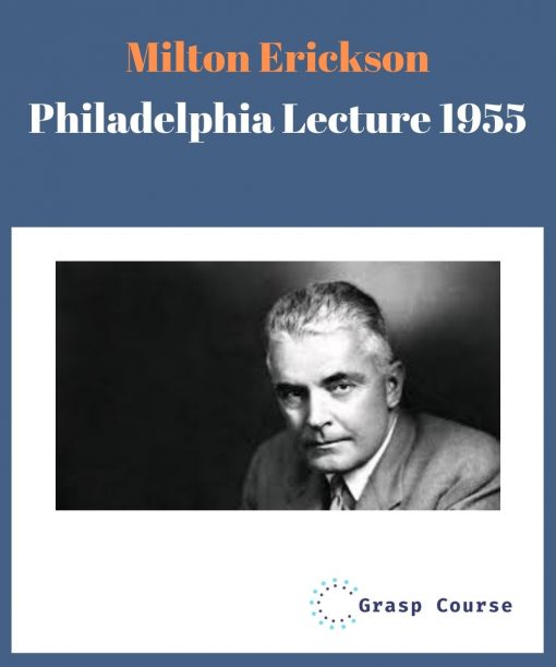 Milton Erickson - Philadelphia Lecture 1955