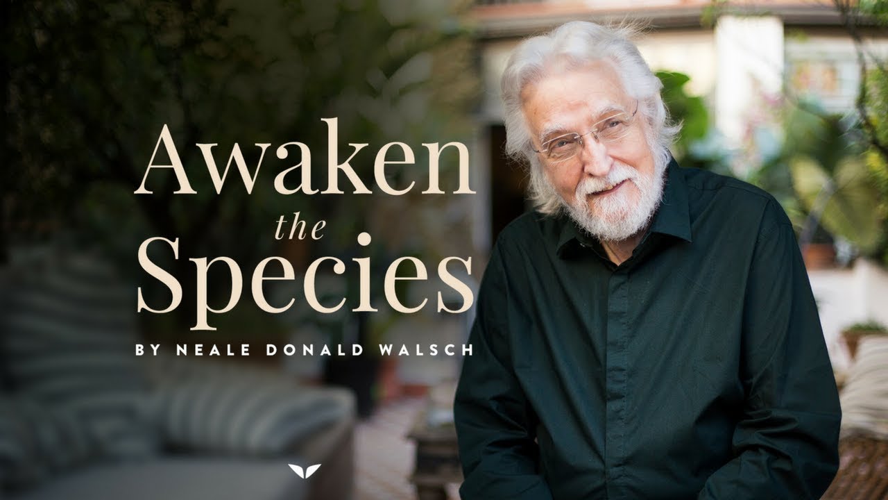 Neale Donald Walsch - Awaken The Species