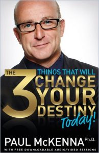 Paul McKenna - The 3 Things That will Change Your Destiny Today