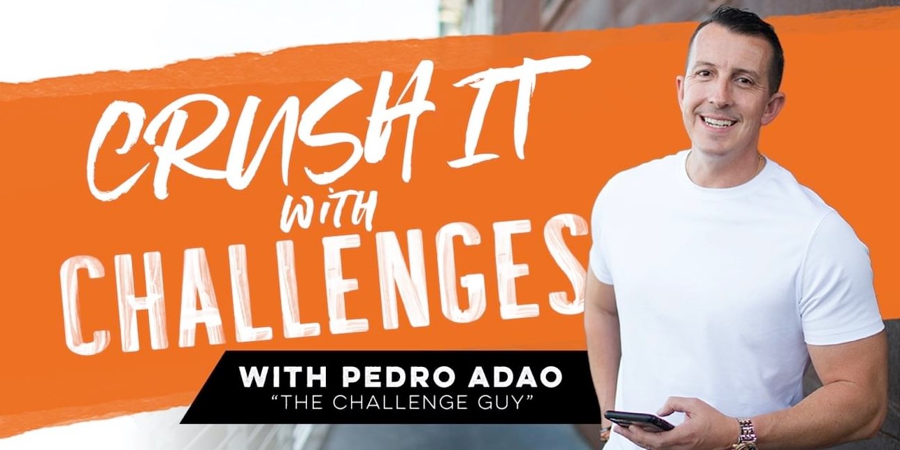 Pedro Adao - Crush It With Challenges