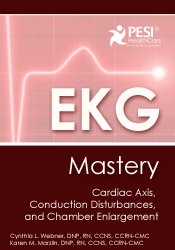 Cynthia L. Webner - EKG Mastery - Cardiac Axis, Conduction Disturbances, and Chamber Enlargement