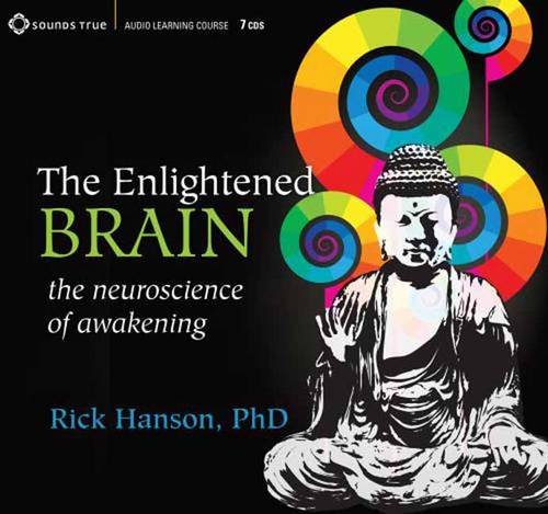 Rick Hanson - The Enlightened Brain - The Neuroscience Of Awakening