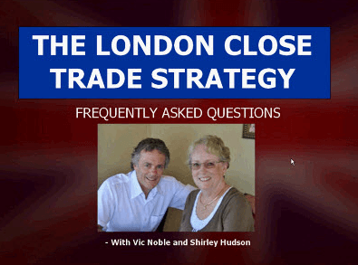 Shirley Hudson & Vic Noble - The London Close Trade Strategy