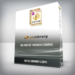 THE ART OF MUSHIN COURSE