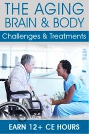 The Aging Brain & Body Challenges & Treatments (Online Course)
