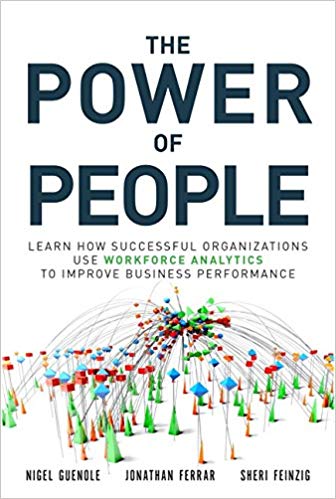 The Power of People: Learn How Successful Organizations Use Workforce Analytics To Improve Business Performance