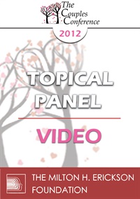 CC12 Topical Panel 01 - Infidelity - What is the Essence of the Crisis for the Couple? What are the Challenges for the Therapist? - Ellyn Bader, PhD, Helen Fisher, PhD, John Gottman, PhD, and Esther Perel, MA, LMFT