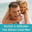 Section 2 – Attitudes That Attract Great Men