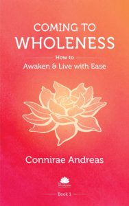 Connirae Andreas - Coming to Wholeness - How to Awaken & Live with Ease