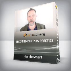 Jamie Smart - The 3 Principles in Practice
