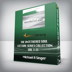 Michael A Singer - The Untethered Soul Lecture Series Collection - Vol 1-11