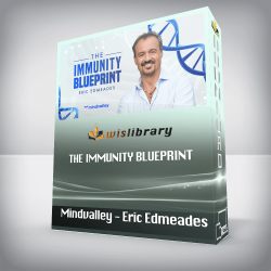 Mindvalley - Eric Edmeades - The Immunity Blueprint
