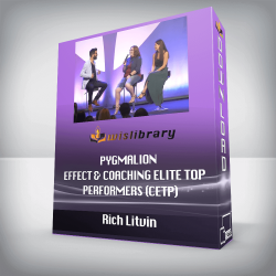 Rich Litvin - Pygmalion Effect & Coaching Elite Top Performers (CETP)