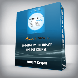 Robert Kegan - Immunity to Change Online Course