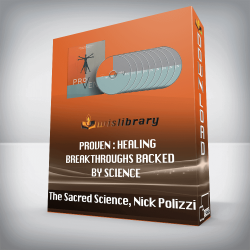The Sacred Science, Nick Polizzi - Proven : Healing Breakthroughs Backed By Science