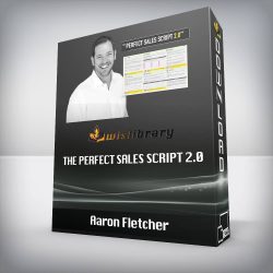 Aaron Fletcher - The Perfect Sales Script 2.0