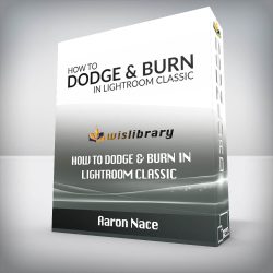 Aaron Nace - How to Dodge & Burn in Lightroom Classic
