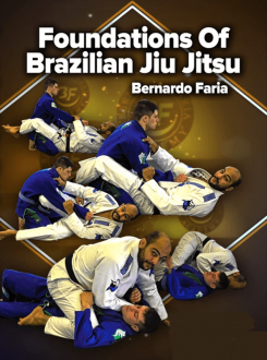 Bernardo Faria - Foundations of Brazilian Jiu Jitsu