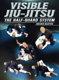 Bruno Bastos - Visible Jiu Jitsu: The Half Guard System