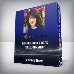 Carole Doré - Remove Blockages TeleWorkshop