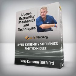 Fabio Comana (IDEA Fit) - Upper-Extremity Mechanics and Techniques