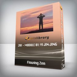 Flowing Zen - 201 - Module 01: Yi Jin Jing