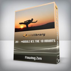 Flowing Zen - 201 - Module 03: The 18 Arhats