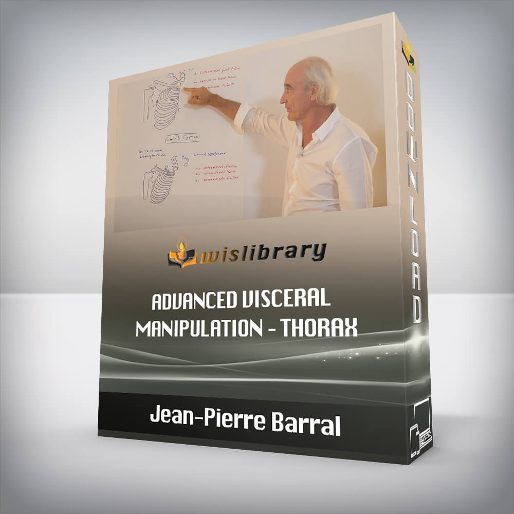 Jean-Pierre Barral – Advanced Visceral Manipulation – Thorax