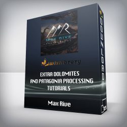 Max Rive - EXTRA Dolomites and Patagonia Processing Tutorials