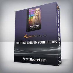 Scott Robert Lim - Creating Wow in Your Photos