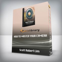 Scott Robert Lim - How to Master Your Camera