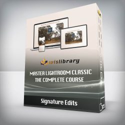 Signature Edits - Master Lightroom Classic - The Complete Course