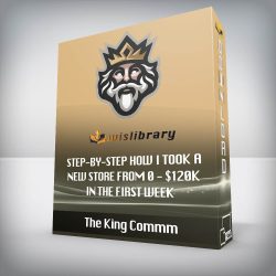 The King Commm - Step-By-Step How I Took A New Store From 0 - $120k In The First Week