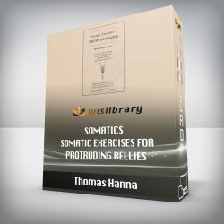 Thomas Hanna - Somatics - Somatic Exercises for Protruding Bellies